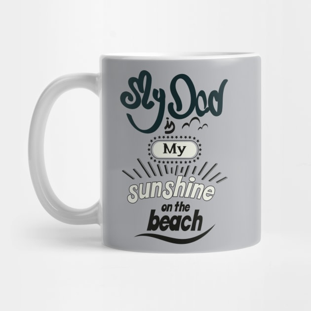 My Dad is my sunshine on the beach (dark bold) by ArteriaMix